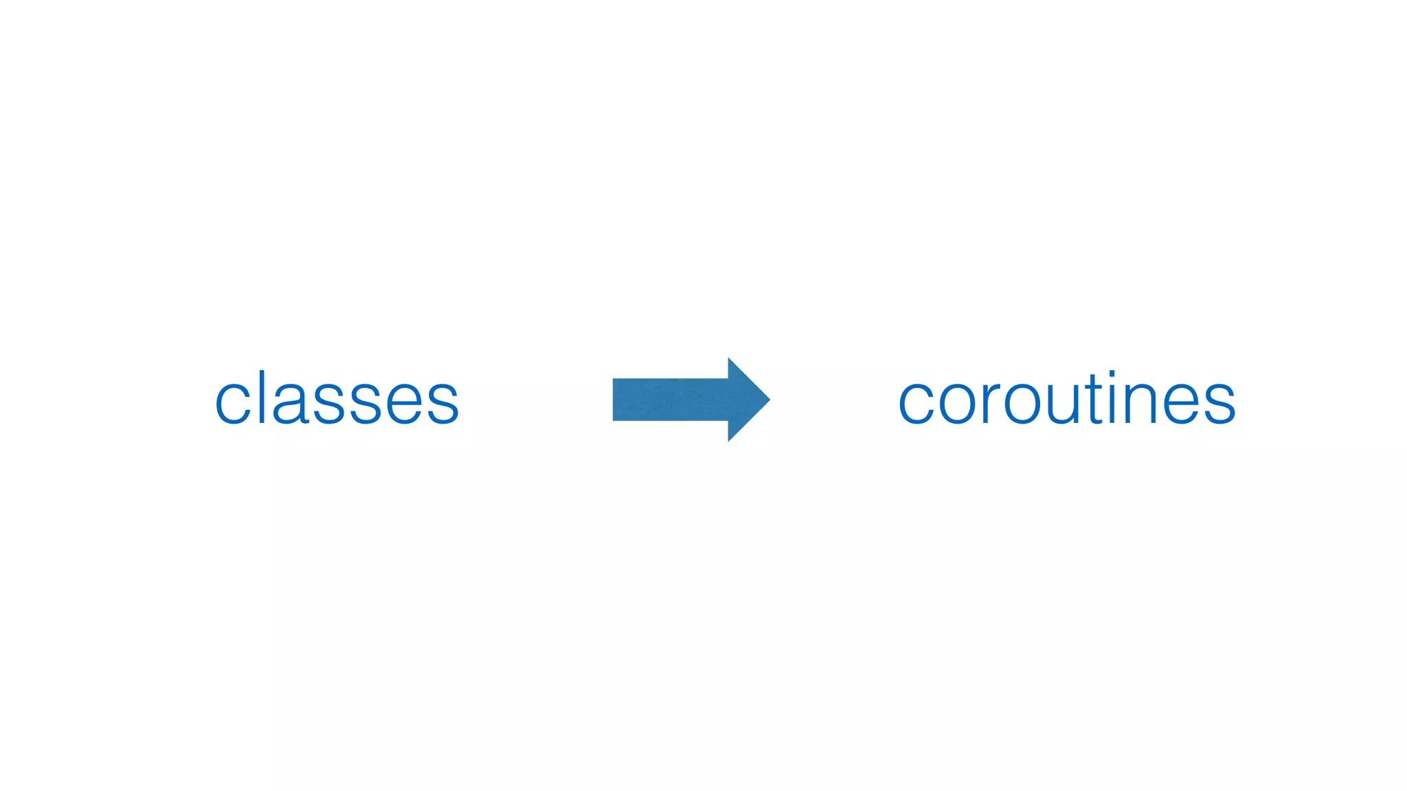 classes coroutines
 