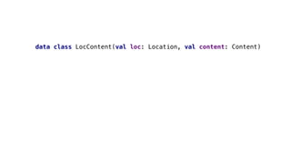 data class LocContent(val loc: Location, val content: Content)
 