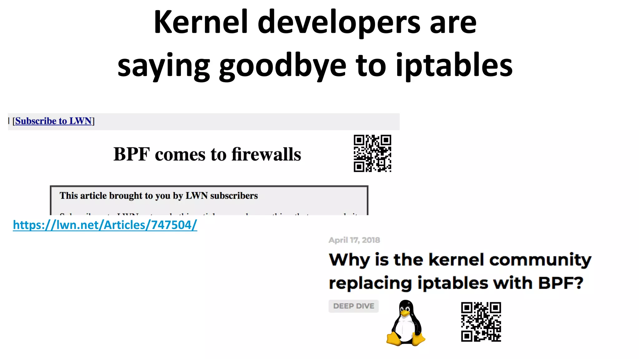 Kernel developers are
saying goodbye to iptables
https://lwn.net/Articles/747504/
 