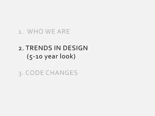2. TRENDS IN DESIGN
(5-10 year look)
 