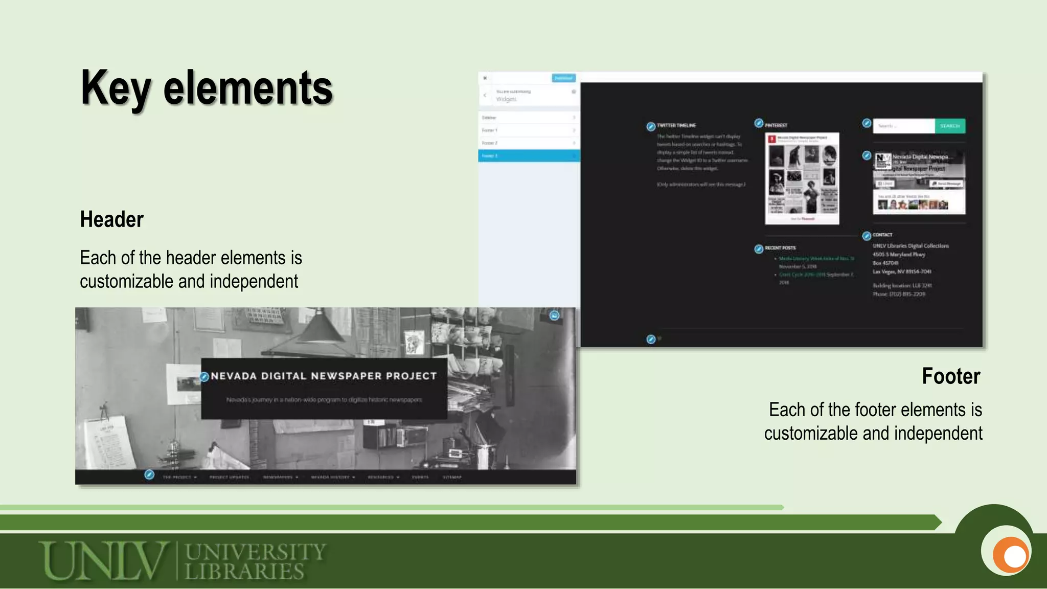Key elements
Header
Footer
Each of the header elements is
customizable and independent
Each of the footer elements is
customizable and independent
 