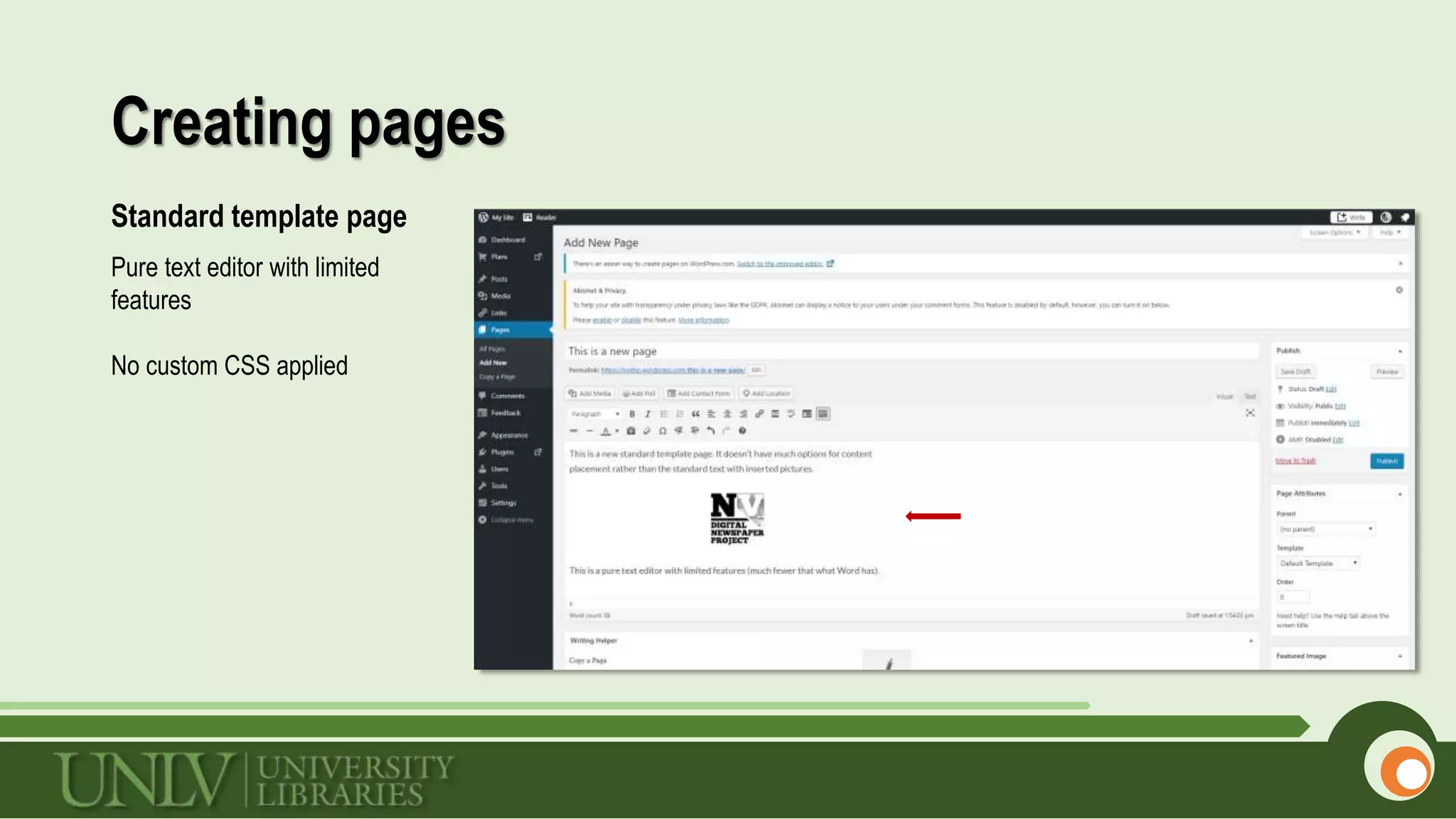 Creating pages
Standard template page
Pure text editor with limited
features
No custom CSS applied
 