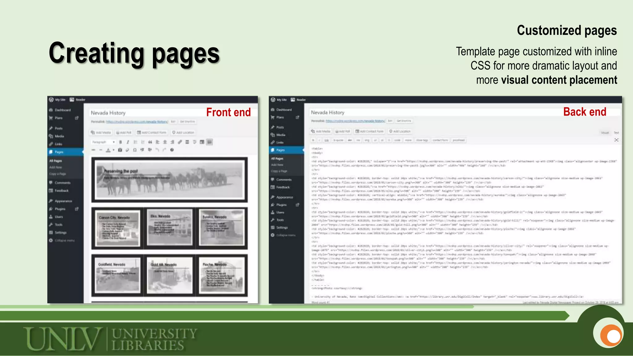 Creating pages
Customized pages
Template page customized with inline
CSS for more dramatic layout and
more visual content placement
Front end Back end
 