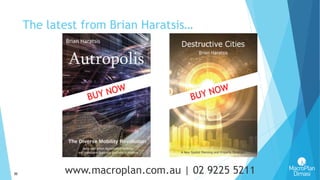 30
The latest from Brian Haratsis…
www.macroplan.com.au | 02 9225 5211
 