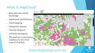 31
What is MapCloud?
 Base data and market
knowledge
 Opportunity identification
 Trend mapping
 Competitor analysis
 Fast due-diligence
 Artificial Intelligence
 The platform is developing
readiness for the third
wave of PropTech.
www.mapcloud.com.au
 