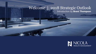Welcome | 2018 Strategic Outlook
Introduction by Brent Thompson
 