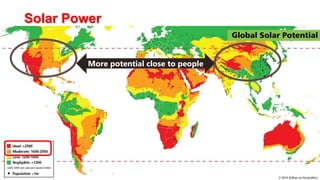 62
Solar Power
More potential close to people
 