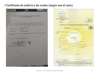 17
Certificado de soltería o de viudez (según sea el caso).
Profesor: Juan Armando Reyes Mendoza
 