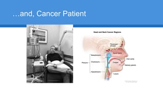 …and, Cancer Patient
 
