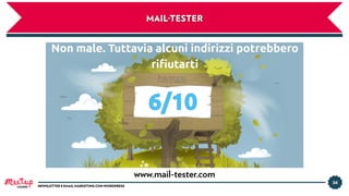 34
NEWSLETTER E EMAIL MARKETING CON WORDPRESS
MAIL-TESTER
www.mail-tester.com
LUGANO
 