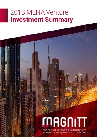 2018 MENA Venture
Investment Summary
MENA’s most comprehensive data platform
for investors, entrepreneurs and corporates
 