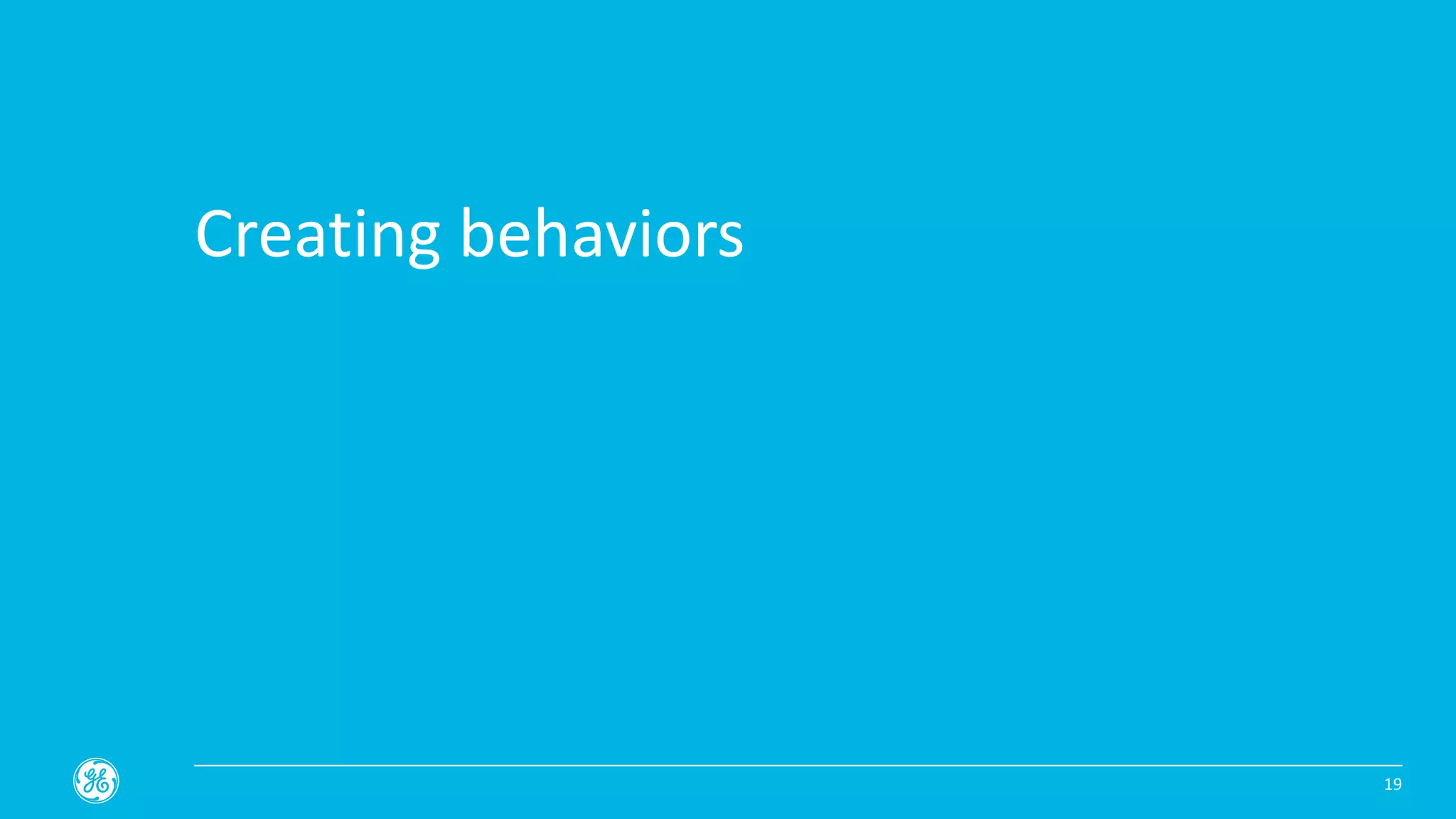 Creating behaviors
19
 