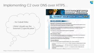Implementing C2 over DNS over HTTPS…
https://www.cobaltstrike.com/help-externalc2
…for Cobalt Strike
I think I should use the
External C2 specification
 