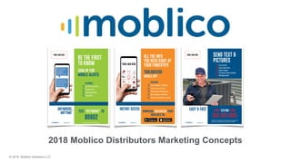 © 2018 Moblico Solutions LLC
2018 Moblico Distributors Marketing Concepts
 