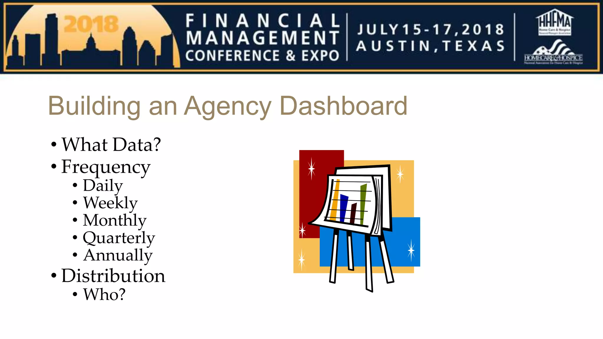 Building an Agency Dashboard
• What Data?
• Frequency
• Daily
• Weekly
• Monthly
• Quarterly
• Annually
• Distribution
• Who?
 