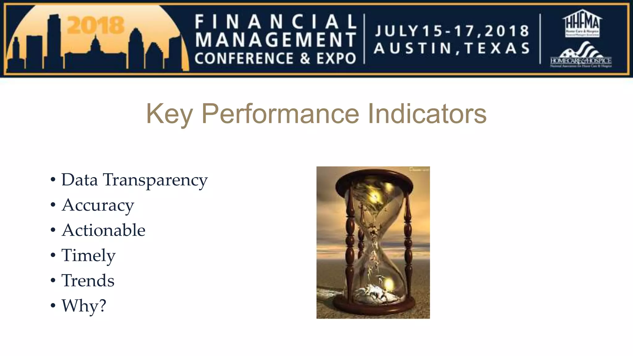 Key Performance Indicators
• Data Transparency
• Accuracy
• Actionable
• Timely
• Trends
• Why?
 