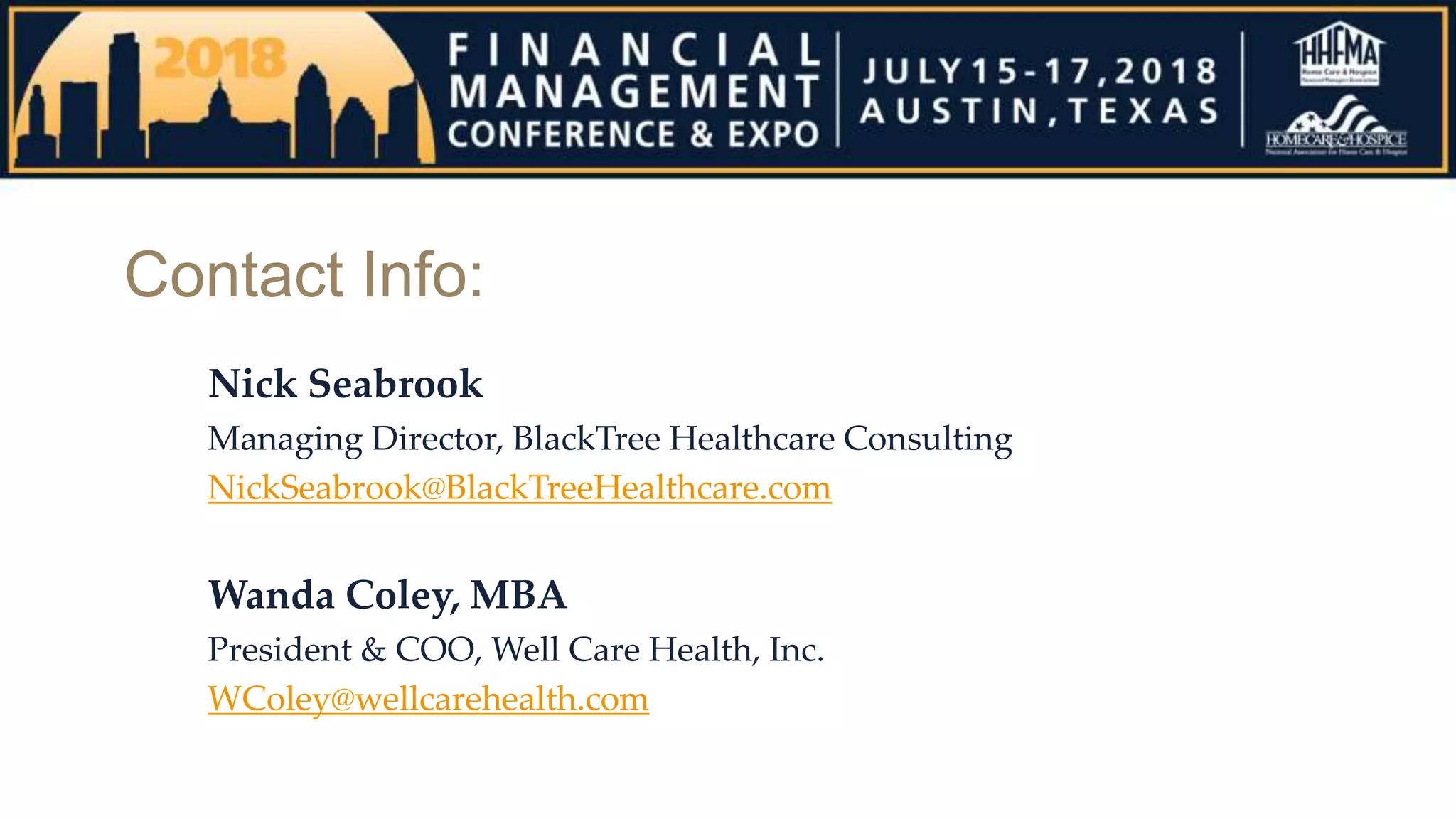 Contact Info:
Nick Seabrook
Managing Director, BlackTree Healthcare Consulting
NickSeabrook@BlackTreeHealthcare.com
Wanda Coley, MBA
President & COO, Well Care Health, Inc.
WColey@wellcarehealth.com
 