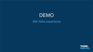 DEMO
360 Video experience
 