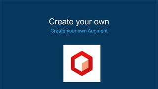 Create your own
Create your own Augment
 