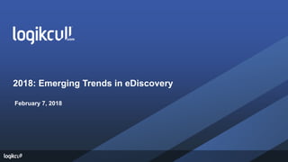 2018: Emerging Trends in eDiscovery
February 7, 2018
 