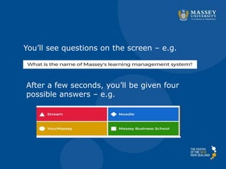 You’ll see questions on the screen – e.g.
After a few seconds, you’ll be given four
possible answers – e.g.
 