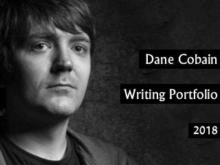 Dane Cobain
Writing Portfolio
2018
 