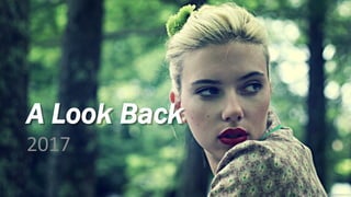 A Look Back
2017
 