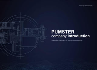 PUMSTER
company introduction
A leading company in high pressure pump
 
