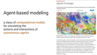 Agent-based modeling
a class of computational models
for simulating the
actions and interactions of
autonomous agents
EF Legara • @eflegara • Asian Inst. of Management
 