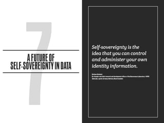 Self-sovereignty is the
idea that you can control
and administer your own
identity information.
Stefaan Verhulst
Co-founde...