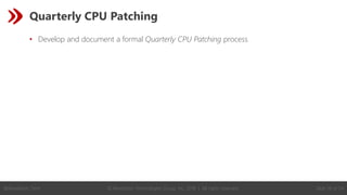 © Revelation Technologies Group, Inc. 2018 | All rights reserved. Slide 38 of 54
@Revelation_Tech
Quarterly CPU Patching
•...