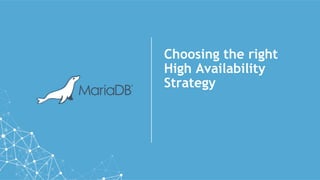 Choosing the right
High Availability
Strategy
 