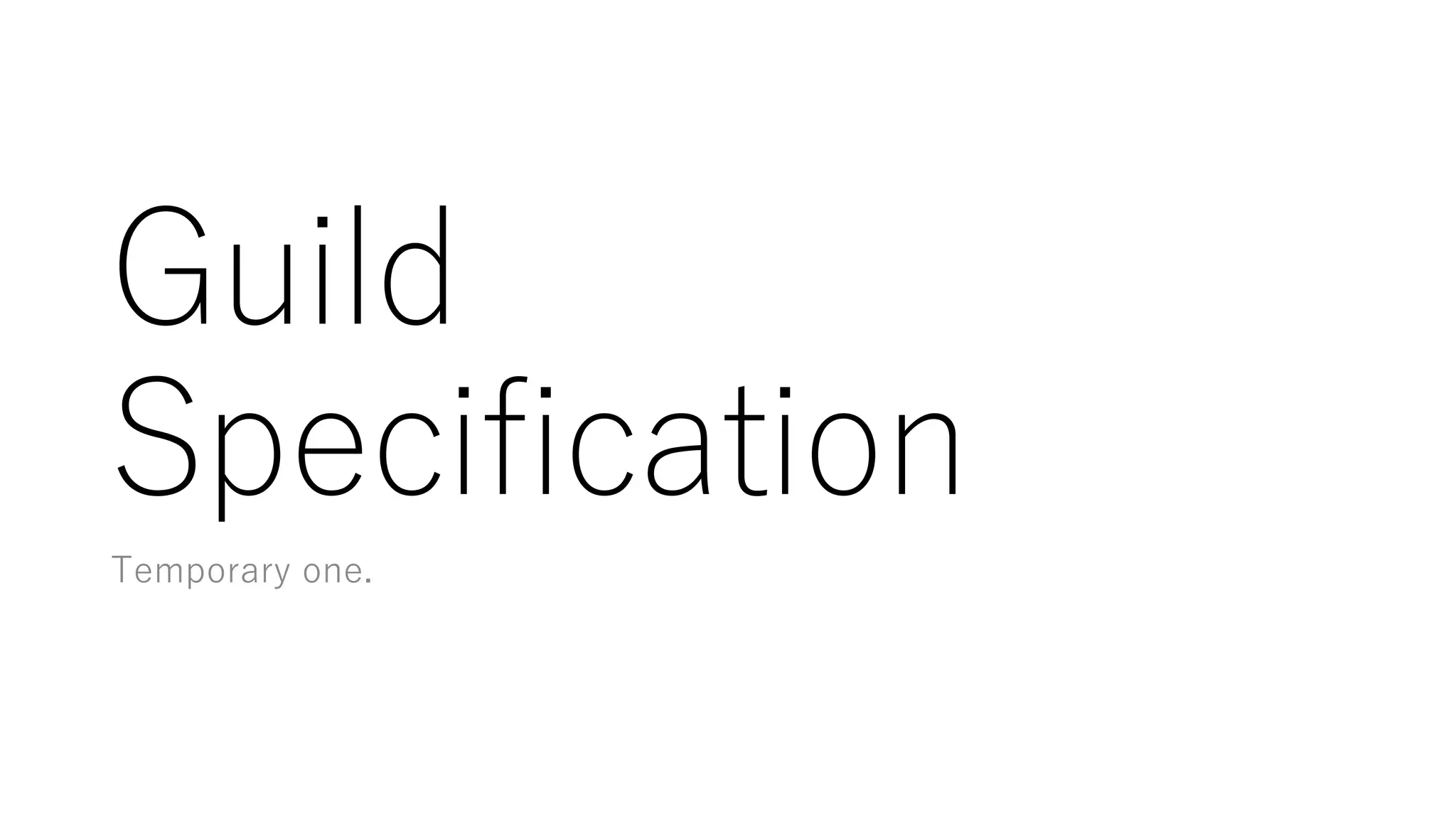 Guild
Specification
Temporary one.
 