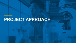 PROJECT APPROACH
 