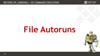 109 Confidential & Proprietary
BEYOND XP_CMDSHELL: OS COMMAND EXECUTION
109
File Autoruns
 