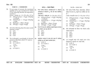 SET - 03 ENGLISH CHEMISTRY SET - 03 HINDI CHEMISTRY SET - 03 GUJARATI CHEMISTRY
Set - 03 19
PART B — CHEMISTRY
31. For per gram of reactant, the maximum
quantity of N2 gas is produced in which
of the following thermal decomposition
reactions ?
(Given : Atomic wt. - Cr=52 u, Ba=137 u)
(1) (NH4)2Cr2O7(s) → N2(g)+4H2O(g)
+Cr2O3(s)
(2) 2NH4NO3(s) → 2 N2(g)+4H2O(g)
+O2(g)
(3) Ba(N3)2(s) → Ba(s)+3N2(g)
(4) 2NH3(g) → N2(g)+3H2(g)
32. All of the following share the same crystal
structure except :
(1) LiCl
(2) NaCl
(3) RbCl
(4) CsCl
33. The de-Broglie’s wavelength of electron
present in first Bohr orbit of ‘H’ atom is :
(1) 0.529 Å
(2) 2π×0.529 Å
(3)
0.529
Å
2π
(4) 4×0.529 Å
÷Êª B — ⁄U‚ÊÿŸ ÁﬂôÊÊŸ
31. ÁŸêŸ ÃÊ¬Ëÿ ÁﬂÉÊ≈UŸ •Á÷Á∑˝§ÿÊ•Ê¥ ◊¥, ¬˝ÁÃª˝Ê◊
•Á÷∑§Ê⁄U∑§ ‚ Á∑§‚◊¥ N2 ªÒ‚ ∑§Ë ◊ÊòÊÊ ‚ﬂÊ¸Áœ∑§
¬˝ÊåÃ „ÊªË?
(ÁŒÿÊ ªÿÊ „Ò — ¬⁄U◊ÊáÊÈ ÷Ê⁄U - Cr=52 u, Ba=137 u)
(1) (NH4)2Cr2O7(s) → N2(g)+4H2O(g)
+Cr2O3(s)
(2) 2NH4NO3(s) → 2 N2(g)+4H2O(g)
+O2(g)
(3) Ba(N3)2(s) → Ba(s)+3N2(g)
(4) 2NH3(g) → N2(g)+3H2(g)
32. ÁŸêŸ ◊¥ ‚ ∞∑§ ∑§ •ÁÃÁ⁄UÄÃ ‚’∑§Ë Á∑˝§S≈U‹ ‚¥⁄UøŸÊ
∞∑§ ¡Ò‚Ë „Ò, ﬂ„ ∞∑§ ∑§ÊÒŸ „Ò?
(1) LiCl
(2) NaCl
(3) RbCl
(4) CsCl
33. „Êß«˛UÊ¡Ÿ ¬⁄U◊ÊáÊÈ ∑§ ¬˝Õ◊ ’Ê⁄U ∑§ˇÊÊ ◊¥ ©¬ÁSÕÃ
ß‹Ä≈˛UÊÚŸ ∑§Ê «UË-’˝ÊÇ‹Ë Ã⁄¥UªŒÒÉÿ¸ „ÊªÊ —
(1) 0.529 Å
(2) 2π×0.529 Å
(3)
0.529
Å
2π
(4) 4×0.529 Å
cpN B — fkpeZ ipõÓ
31. _uQ¡ Ap`¡gp Dódue rhOV$_ âq¾$epAp¡dp„, `°rsN°pd
âq¾$eL$ u L$epdp„ N2 hpey_u dpÓp khp®r^L$ âpá pe
R¡ ?
(Ap`¡g `fdpÎhue hS_ Cr=52 u, Ba=137 u)
(1) (NH4)2Cr2O7(s) → N2(g)+4H2O(g)
+Cr2O3(s)
(2) 2NH4NO3(s) → 2 N2(g)+4H2O(g)
+O2(g)
(3) Ba(N3)2(s) → Ba(s)+3N2(g)
(4) 2NH3(g) → N2(g)+3H2(g)
32. _uQ¡ Ap`¡gpdp„u A¡L$ rkhpe b^p A¡L$S¡hp õaqV$L$
b„^pfZ ^fph¡ R¡ :
(1) LiCl
(2) NaCl
(3) RbCl
(4) CsCl
33. ‘H’ `fdpÏ_u âd ålp¡f L$npdp„ lpSf fl¡gp
Cg¡¼V²$p¡__u X$u-b°p¡Ngu sf„N g„bpC ip¡^p¡.
(1) 0.529 Å
(2) 2π×0.529 Å
(3)
0.529
Å
2π
(4) 4×0.529 Å
 