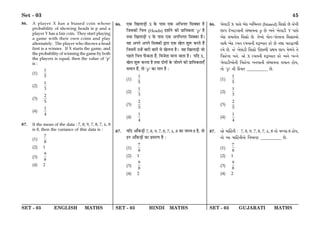 SET - 03 ENGLISH MATHS SET - 03 HINDI MATHS SET - 03 GUJARATI MATHS
Set - 03 45
86. A player X has a biased coin whose
probability of showing heads is p and a
player Y has a fair coin. They start playing
a game with their own coins and play
alternately. The player who throws a head
first is a winner. If X starts the game, and
the probability of winning the game by both
the players is equal, then the value of ‘p’
is :
(1)
1
5
(2)
1
3
(3)
2
5
(4)
1
4
87. If the mean of the data : 7, 8, 9, 7, 8, 7, λ, 8
is 8, then the variance of this data is :
(1)
7
8
(2) 1
(3)
9
8
(4) 2
86. ∞∑§ Áπ‹Ê«∏Ë X ∑§ ¬Ê‚ ∞∑§ •Á÷ŸÃ Á‚Ä∑§Ê „Ò
Á¡‚∑§Ë ÁøûÊ (Heads) Œ‡ÊÊ¸Ÿ ∑§Ë ¬˝ÊÁÿ∑§ÃÊ ‘p’ „Ò
ÃÕÊ Áπ‹Ê«∏Ë Y ∑§ ¬Ê‚ ∞∑§ •ŸÁ÷ŸÃ Á‚Ä∑§Ê „Ò–
ﬂ„ •¬Ÿ •¬Ÿ Á‚Ä∑§Ê¥ mÊ⁄UÊ ∞∑§ π‹ ‡ÊÈM§ ∑§⁄UÃ „Ò¥
Á¡‚◊¥ ©ã„¥ ’Ê⁄UË ’Ê⁄UË ‚ π‹ŸÊ „Ò– ﬂ„ Áπ‹Ê«∏Ë ¡Ê
¬„‹ ÁøûÊ »¥§∑§ÃÊ „Ò¥, Áﬂ¡ÃÊ ◊ÊŸÊ ¡ÊÃÊ „Ò– ÿÁŒ X,
π‹ ‡ÊÈM§ ∑§⁄UÃÊ „Ò ÃÕÊ ŒÊŸÊ¥ ∑§ ¡ËÃŸ ∑§Ë ¬˝ÊÁÿ∑§ÃÊ∞°
‚◊ÊŸ „Ò¥, ÃÊ ‘p’ ∑§Ê ◊ÊŸ „Ò —
(1)
1
5
(2)
1
3
(3)
2
5
(4)
1
4
87. ÿÁŒ •Ê°∑§«∏Ê¥ 7, 8, 9, 7, 8, 7, λ, 8 ∑§Ê ◊Êäÿ 8 „Ò, ÃÊ
ßŸ •Ê°∑§«∏Ê¥ ∑§Ê ¬˝‚⁄UáÊ „Ò —
(1)
7
8
(2) 1
(3)
9
8
(4) 2
86. M¡gpX$u X `pk¡ A¡L$ Arc_s (biased) rk½$p¡ R¡ S¡_u
Rp` v$¡MpX$hp_u k„cph_p p R¡ A_¡ M¡gpX$u Y `pk¡
A¡L$ kdsp¡g rk½$p¡ R¡. s¡Ap¡ `p¡s-`p¡sp_p rk½$pAp¡
kp¡ A¡L$ fds fdhp_u iê$Aps L$f¡ R¡ sp hpfpafu
fd¡ R¡. S¡ M¡gpX$u rk½$p¡ DRpmu âd Rp` d¡mh¡ s¡
rhS¡sp b_¡. Å¡ X fds_u iê$Aps L$f¡ A_¡ bÞ_¡
M¡gpX$uAp¡_u rhS¡sp b_hp_u k„cph_p kdp_ lp¡e,
sp¡ ‘p’ _u qL„$ds __________ R¡.
(1)
1
5
(2)
1
3
(3)
2
5
(4)
1
4
87. Å¡ dprlsu : 7, 8, 9, 7, 8, 7, λ, 8 _p¡ dÝeL$ 8 lp¡e,
sp¡ Ap dprlsu_p¡ rhQfZ __________ R¡.
(1)
7
8
(2) 1
(3)
9
8
(4) 2
 