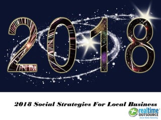 2018 Social Strategies For Local Business
 
