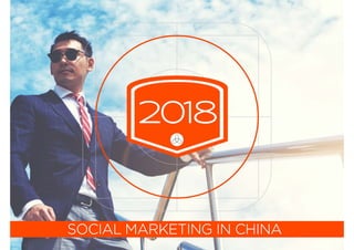 2018
SOCIAL MARKETING IN CHINA
 