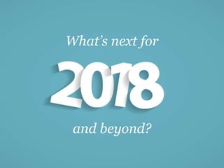 What’s next for
and beyond?
 