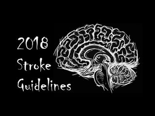 2018
Stroke
Guidelines
 