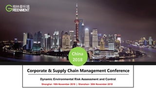 China
2018
Shanghai: 16th November 2018 | Shenzhen: 30th November 2018
Dynamic Environmental Risk Assessment and Control
Corporate & Supply Chain Management Conference
 