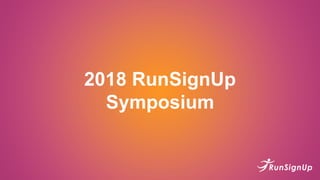 2018 RunSignUp
Symposium
 