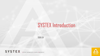 SYSTEX Introduction
2018.01
 