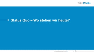 Status Quo – Wo stehen wir heute?
< OMM Solutions GmbH > 7
 
