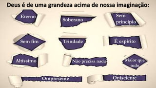 Eterno
Deus é de uma grandeza acima de nossa imaginação:
Soberano
Sem
princípio
Sem fim Trindade
Não precisa nada
É espírito
Onipresente
Altíssimo
Onisciente
Maior que
tudo
 