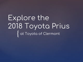 {
Explore the
2018 Toyota Prius
at Toyota of Clermont
 