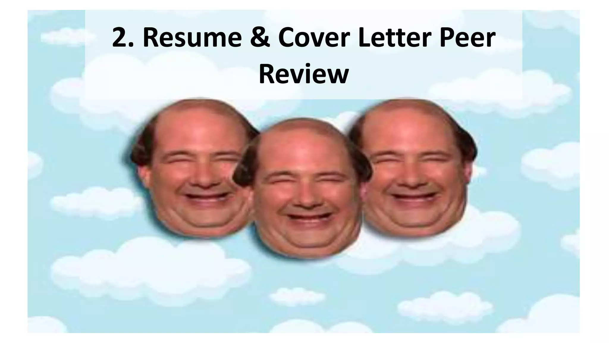 2. Resume & Cover Letter Peer
Review
 