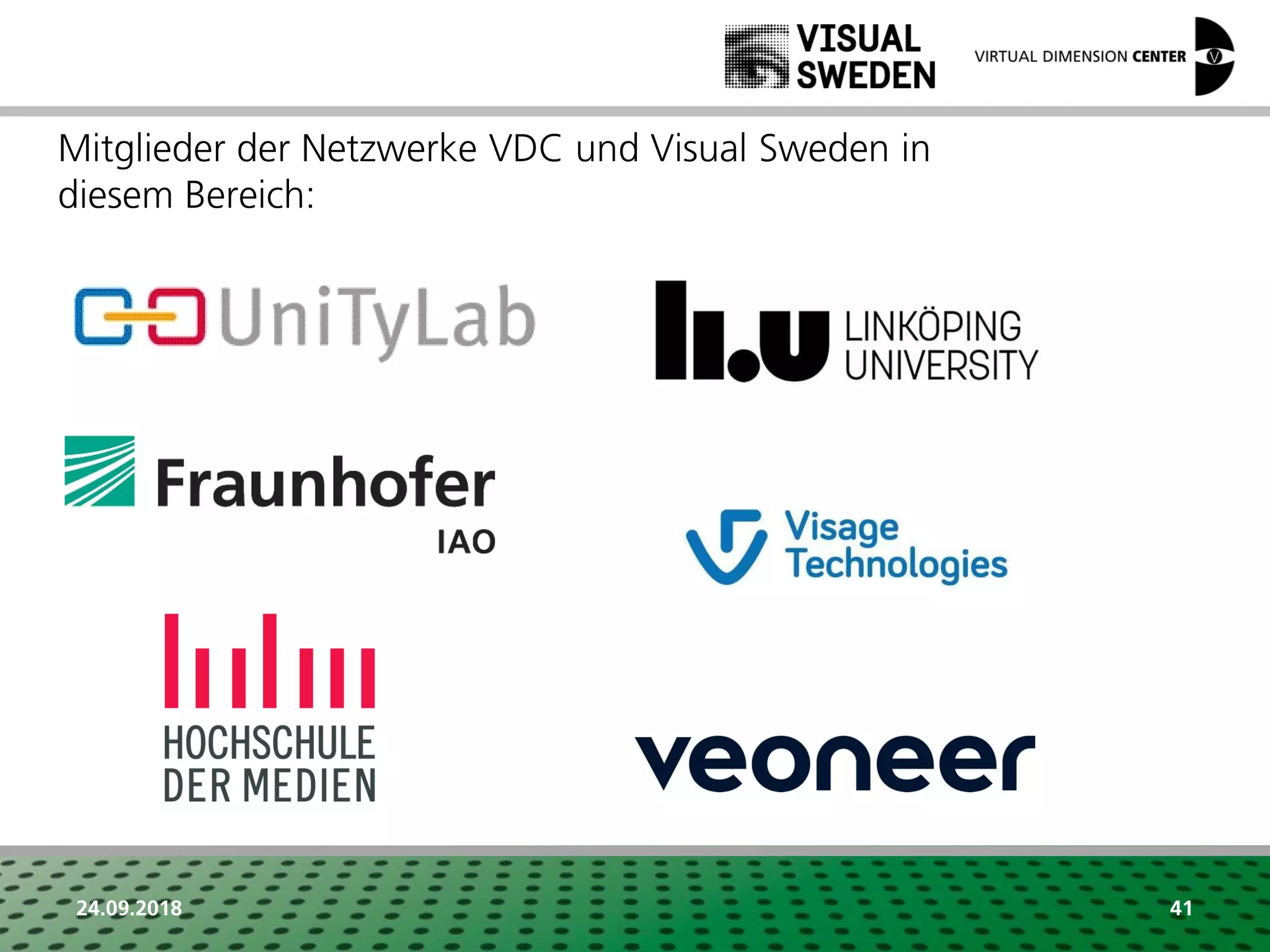 Mitglieder der Netzwerke VDC und Visual Sweden in
diesem Bereich:
24.09.2018 41
 